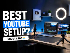 best beginner youtube setup under 300 dollars in 2026